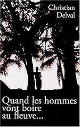 Quand les hommes vont boire au fleuve