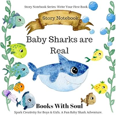 Baby Sharks Are Real Story Notebook Spark Creativity For Boys Girls A Fun Baby Shark Adventure Story Notebook Series Write Your First Book By Soul Books With Amazon Ae