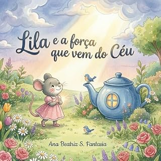 Livro Lila e a força que vem do céu (Livros Infantis : Ensinando Valores e Emoções em Cristo Livro 1)