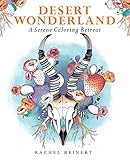 Desert Wonderland: A Serene Coloring Retreat by Rachel Reinert