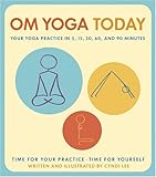 OM Yoga Today: Your Yoga Practice in 5, 15, 30, 60, and 90 Minutes by Cyndi Lee
