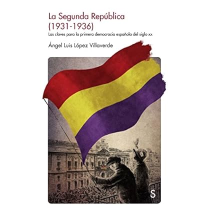 SEGUNDA REPUBLICA (1931-1936), LA (Sílex Historia) SEGUNDA REPUBLICA (1931-1936), LA (Sílex Historia)