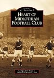 Heart of Midlothian Football Club (Archive Photographs: Images of Scotland S) by 