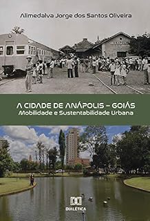 Livro A Cidade de Anápolis - Goiás: mobilidade e sustentabilidade urbana