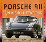 Porsche 911 : Le plaisir a l'état pur by