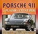 Porsche 911 : Le plaisir a l'état pur by