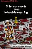 Créer son succès avec le Tarot de coaching (LLB.PRATIQUE) (French Edition) by Sébastien Michel