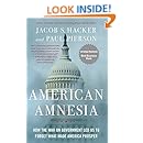 American Amnesia: How the War on Government Led Us to Forget What Made America Prosper