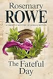 The Fateful Day: A mystery set in Roman Britain (A Libertus Mystery of Roman Britain)