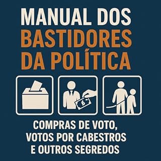 Livro Manual dos bastidores da política : Compras de voto, votos por cabestros e outros segredos da política