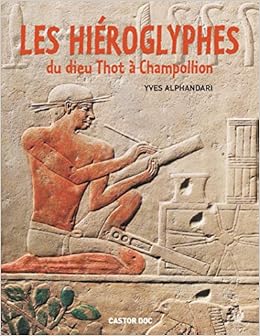 Les Hieroglyphes Du Dieu Thot A Champollion Amazon Fr Alphandari Yves Livres