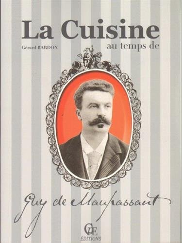 La  cuisine au temps de Guy de Maupassant