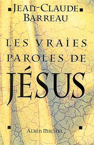 Vraies Paroles de Jesus (Les) (Essais) (French Edition) by Jean-Claude Barreau
