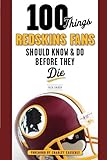 100 Things Redskins Fans Should Know & Do Before They Die (100 Things...Fans Should Know) by Rick Snider
