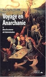 Voyage en Anarchanie ou Dans les arcanes de l'administration
