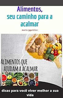 Livro Alimentos, seu caminho para se acalmar: coma sua maneira de se acalmar