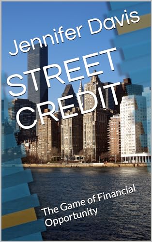 STREET CREDIT : The Game of Financial Opportunity (English Edition)