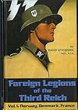 Foreign Legions of the Third Reich ( Volume 1: Norway, Denmark, France )