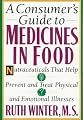 A Consumer's Guide to Medicines in Food: Nutraceuticals that Help Prevent and Treat Physical and Emotional Illnesses
