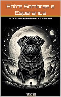 Livro As Crônicas de Escanorsinho, o Pug Aventureiro : Entre Sombras e Esperança