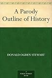 A Parody Outline of History by 