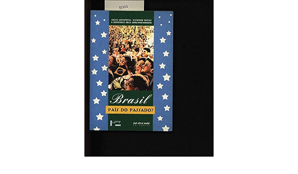 Brasil Pais Do Passado Chiappini Ligia Amazon Com Books