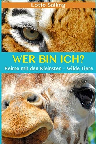 Wer bin ich? – Wilde Tiere: Reime mit den Kleinsten (German Edition) (German) Paperback – May 1, 2018