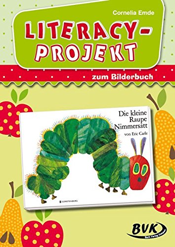 Literacy Projekt Zum Bilderbuch Die Kleine Raupe Nimmersatt Emde Cornelia 9783867405584 Amazon Com Books