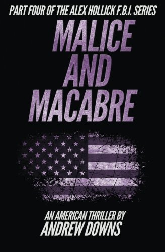 Malice and Macabre (The Alex Hollick FBI Series) (Volume 4)