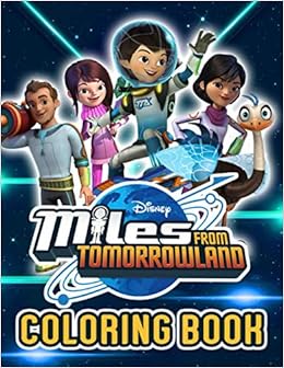 Miles From Tomorrowland Coloring Book An Amazing Coloring Book For Fans Of Miles From Tomorrowland To Get Into Miles From Tomorrowland World With Beautiful Illustrations Wyatt Thomas 9798686129801 Amazon Com Books