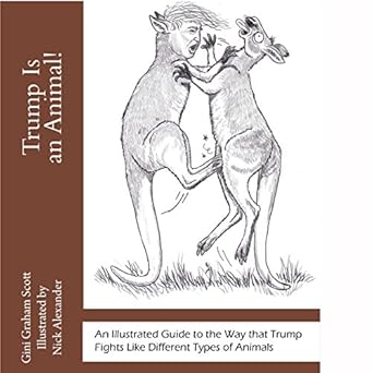 Amazon Com Trump Is An Animal An Illustrated Guide And