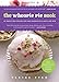 The Whoopie Pie Book: 60 Irresistible Recipes for Cake Sandwiches Classic and New by Claire Ptak