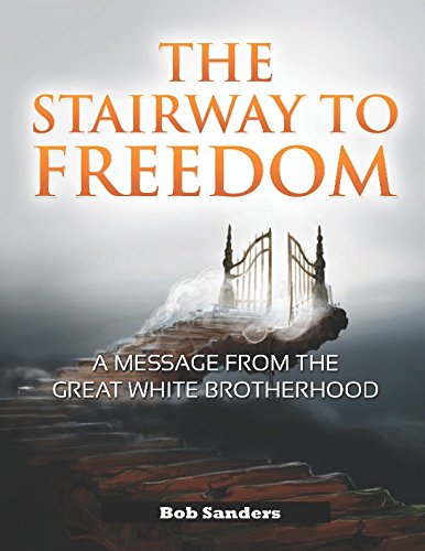The Stairway To Freedom: A Message From The Great White Brotherhood