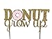 CMS Design Studio Handmade Donut Birthday Cake Topper Decoration - Donut Grow Up - Double Sided Glitter Stock (Pink)