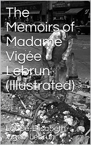 The Memoirs of Madame Vigée Lebrun (Illustrated) by Louise-Elisabeth Vigée-Lebrun