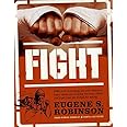 Fight: Everything You Ever Wanted to Know About Ass-Kicking but Were Afraid You'd Get Your Ass Kicked for Asking