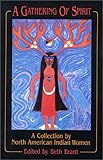 A Gathering of Spirit: A Collection by North American Indian Women by