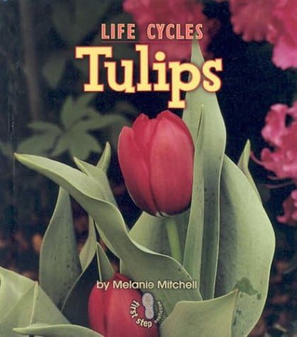 Tulips (First Step Nonfiction: Plant Life Cycles) Library Binding – May 1, 2003