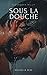 Sous la douche (French Edition) by