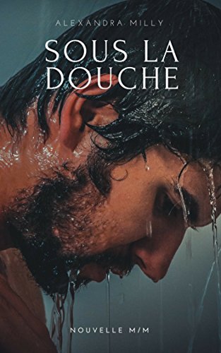 Sous la douche (French Edition) by Alexandra Milly
