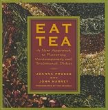 Eat Tea: Savory and Sweet Dishes Flavored with the World's Most Versatile Ingredient by