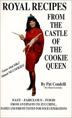Royal Recipes From The Castle of the Cookie Queen by Pat Condelli