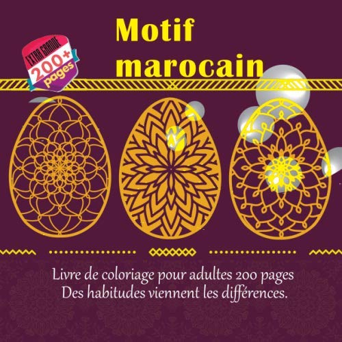 Motif Marocain Livre De Coloriage Pour Adultes 200 Pages Des Habitudes Viennent Les Differences Amazon Fr Michaud Leana Livres