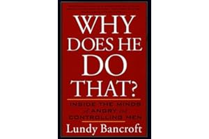 Bancroft's Why Does (Why Does He Do That?: Inside the Minds of Angry and Controlling Men by Lundy Bancroft (Paperback - Sept. 2, 2003))