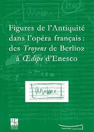 Figures de l'Antiquité dans l'opéra français