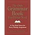 The Only Grammar Book You'll Ever Need: A One-Stop Source for Every Writing Assignment