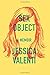 Sex Object: A Memoir - Book by Jessica Valenti