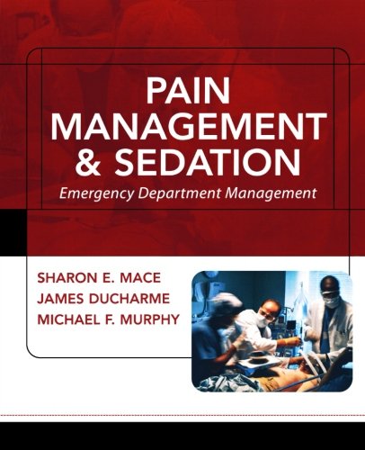 PAIN MANAGEMENT AND SEDATION: EMERGENCY DEPARTMENT MANAGEMENT