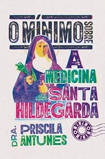 Livro O mínimo sobre a medicina de Santa Hildegarda