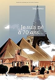 Je suis né à 70 ans